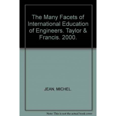 The Many Facets of International Education of Engineers: Proceedings of the International Conference SEFI 2000, Paris, France, 6-8 September 2000