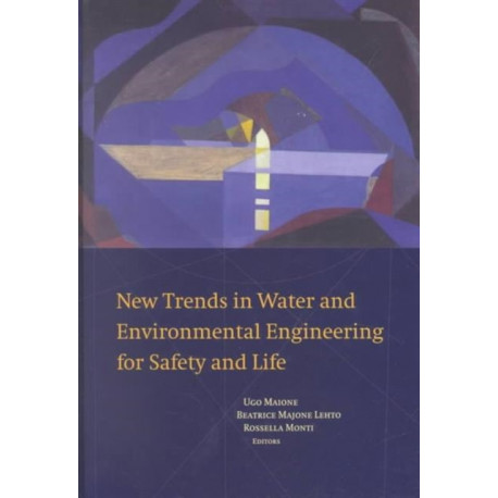 New Trends in Water and Environmental Engineering for Safety and Life