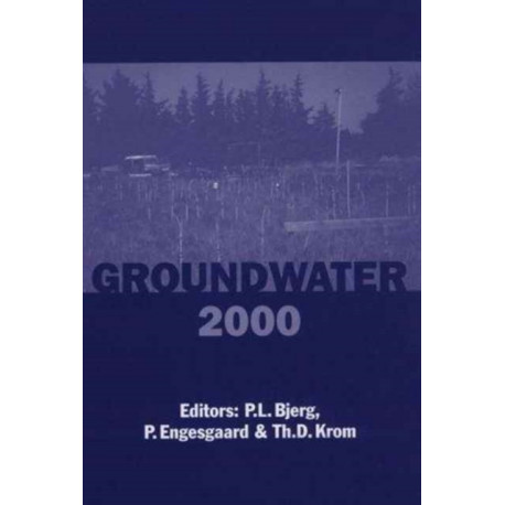 Groundwater 2000: Proceedings of the International Conference on Groundwater Research, Copenhagen, Denmark, 6-8 June 2000