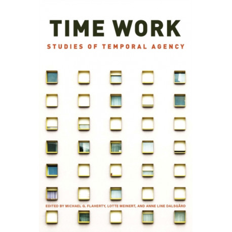 Time Work: Studies of Temporal Agency