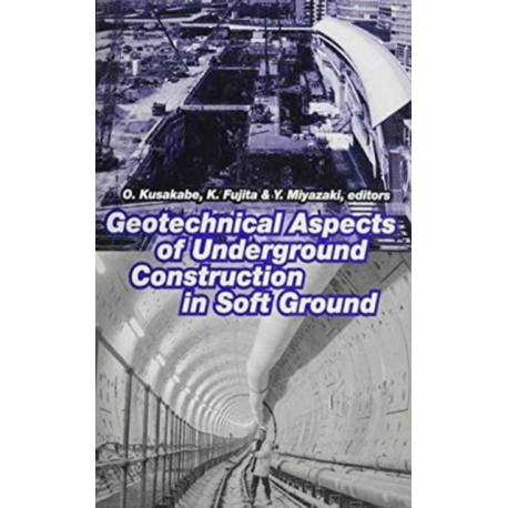 Geotechnical Aspects of Underground Construction in Soft Ground