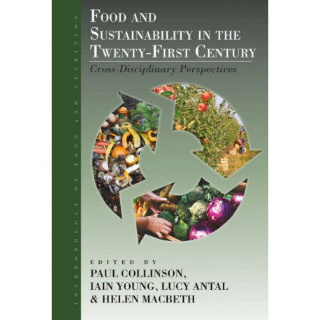 Food and Sustainability in the Twenty-First Century: Cross-Disciplinary Perspectives