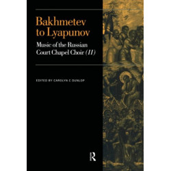 Bakhmetev to Lyapunov: Music of the Russian Court Chapel Choir II
