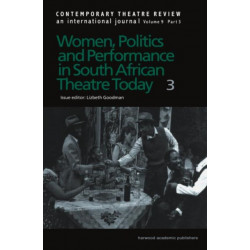 Women, Politics and Performance in South African Theatre Today: Volume 3