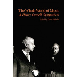 Whole World of Music: A Henry Cowell Symposium