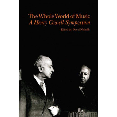 Whole World of Music: A Henry Cowell Symposium