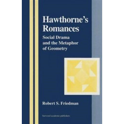 Hawthorne's Romances: Social Drama and the Metaphor of Geometry