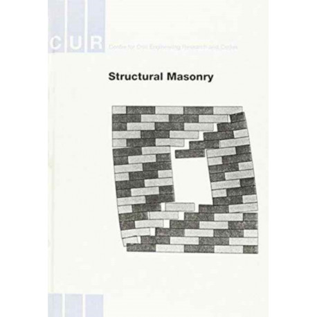 Structural Masonry: An Experimental/ Numerical Basis for Practical Design Rules (CUR Report 171)
