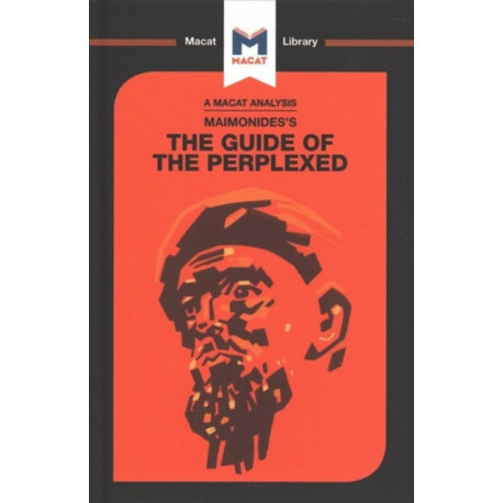 An Analysis of Moses Maimonides's Guide for the Perplexed: The Guide of the Perplexed