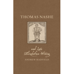 Thomas Nashe and Late Elizabethan Writing