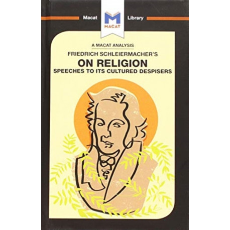 An Analysis of Friedrich Schleiermacher's On Religion: Speeches to its Cultured Despisers