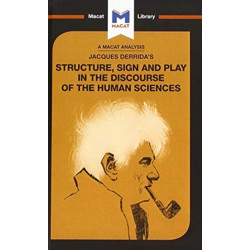 An Analysis of Jacques Derrida's Structure, Sign, and Play in the Discourse of the Human Sciences