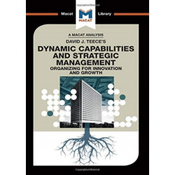 An Analysis of David J. Teece's Dynamic Capabilites and Strategic Management: Organizing for Innovation and Growth