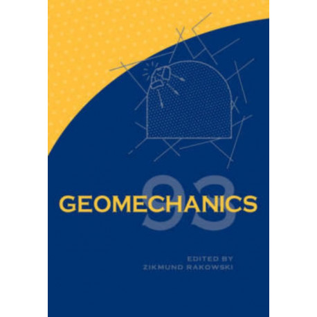 Geomechanics 93 - Strata Mechanics/ Numerical Methods/Water Jet Cutting: Strata Mechanics / Numerical Methods / Water Jet Cutting / Mechanical Rock Disintegration