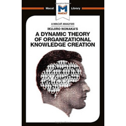 An Analysis of Ikujiro Nonaka's A Dynamic Theory of Organizational Knowledge Creation
