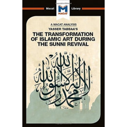 An Analysis of Yasser Tabbaa's The Transformation of Islamic Art During the Sunni Revival: The Transformation of Islamic Art During the Sunni Revival