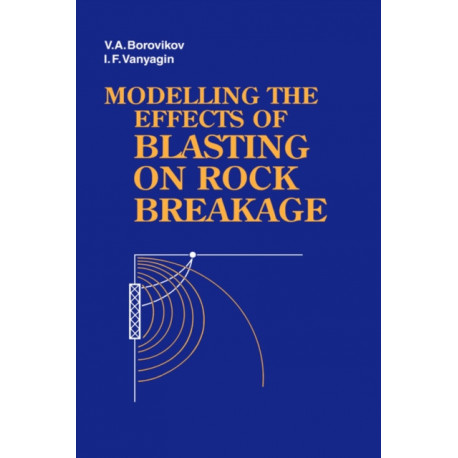 Modelling the Effects of Blasting on Rock Breakage