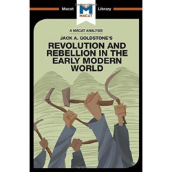 An Analysis of Jack A. Goldstone's Revolution and Rebellion in the Early Modern World: Revolution and Rebellion in the Early Modern World