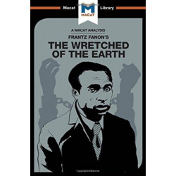An Analysis of Frantz Fanon's The Wretched of the Earth: The Wretched of the Earth