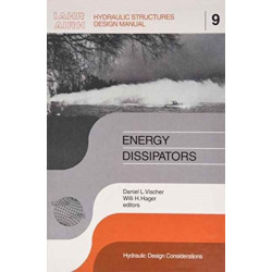 Energy Dissipators: IAHR Hydraulic Structures Design Manuals 9