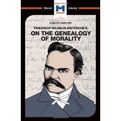 An Analysis of Friedrich Nietzsche's On the Genealogy of Morality