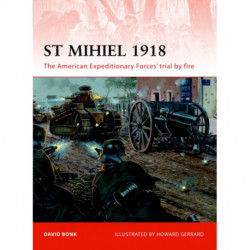 St Mihiel 1918: The American Expeditionary Forces’ trial by fire
