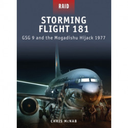 Storming Flight 181: GSG 9 and the Mogadishu Hijack 1977