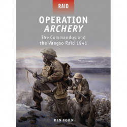 Operation Archery: The Commandos and the Vaagso Raid 1941