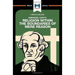 An Analysis of Immanuel Kant's Religion within the Boundaries of Mere Reason: Religion within the Boundaries of Mere Reason