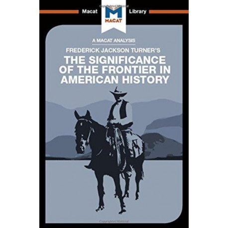 An Analysis of Frederick Jackson Turner's The Significance of the Frontier in American History
