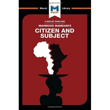 An Citizen and Subject:: Contemporary Africa And The Legacy Of Late Colonialism