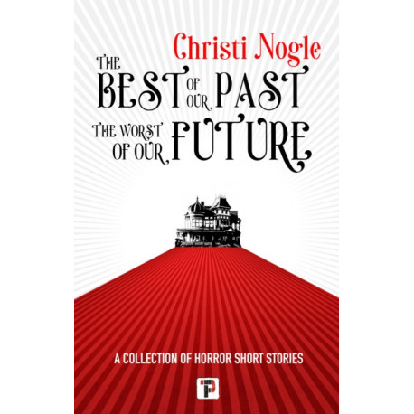 The Best of Our Past, the Worst of Our Future