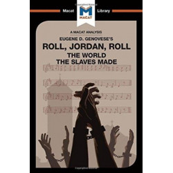 An Analysis of Eugene Genovese's Roll, Jordan, Roll: The World the Slaves Made