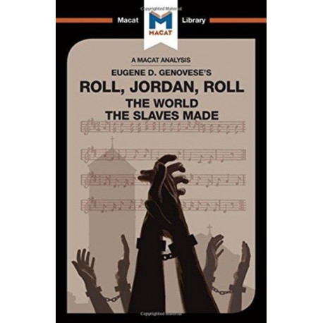 An Analysis of Eugene Genovese's Roll, Jordan, Roll: The World the Slaves Made