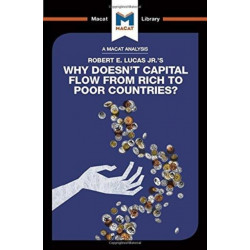 An Analysis of Robert E. Lucas Jr.'s Why Doesn't Capital Flow from Rich to Poor Countries?: Why Doesn't Capital Flow from Rich to Poor Countries?
