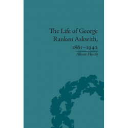 The Life of George Ranken Askwith, 1861-1942