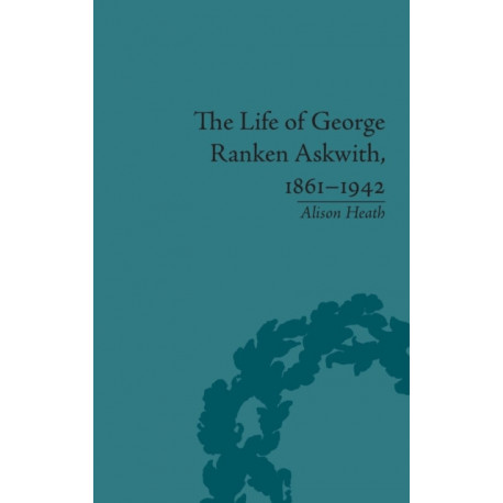 The Life of George Ranken Askwith, 1861-1942