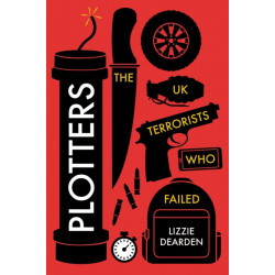 Plotters: The UK Terrorists Who Failed