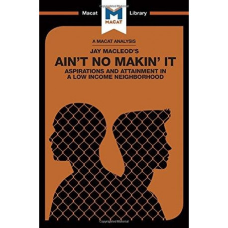 An Ain't No Makin' It: Aspirations and Attainment in a Low Income Neighborhood