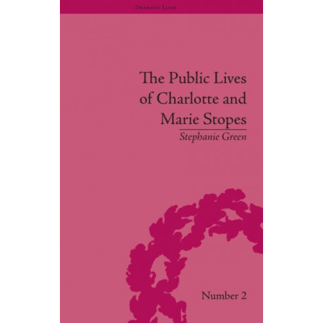 The Public Lives of Charlotte and Marie Stopes