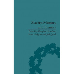 Slavery, Memory and Identity: National Representations and Global Legacies