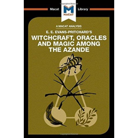 An Analysis of E.E. Evans-Pritchard's Witchcraft, Oracles and Magic Among the Azande