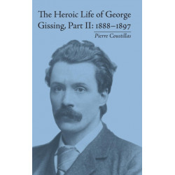 The Heroic Life of George Gissing, Part II: 1888–1897