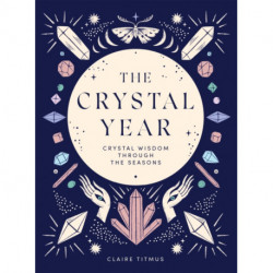 The Crystal Year: Crystal Wisdom Through the Seasons