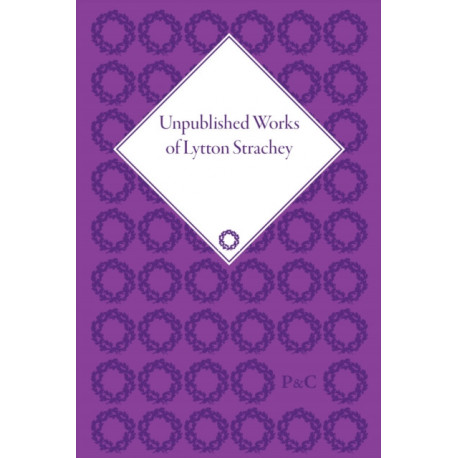 Unpublished Works of Lytton Strachey: Early Papers