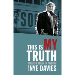 This is My Truth: Aneurin Bevan in Tribune