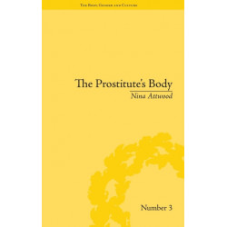 The Prostitute's Body: Rewriting Prostitution in Victorian Britain