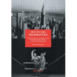 First We Take Manhattan: Four American Women and the New York School of Dance Criticism