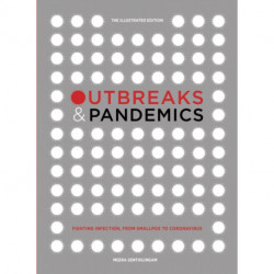Outbreaks and Pandemics: Fighting Infection, From Smallpox to Coronavirus: The Illustrated Edition