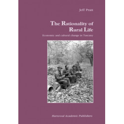 The Rationality of Rural Life: Economic and Cultural Change in Tuscany